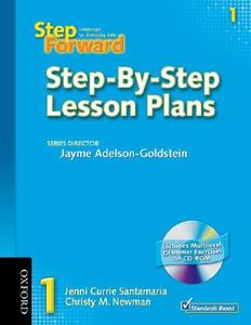 Step Forward 1 Step-By-Step Lesson Plans with Multilevel Grammar Exercises CD-ROM [With CDROM] di Jenni Currie Santamaria, Christy Newman, Jayme Adelson-Goldstein edito da OXFORD UNIV PR ESL
