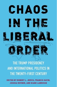 Chaos in the Liberal Order di Robert Jervis edito da Columbia University Press