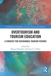 Overtourism And Tourism Education edito da Taylor & Francis Ltd