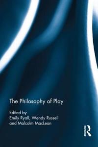 The Philosophy of Play edito da Taylor & Francis Ltd