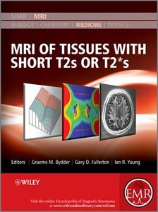 MRI of Tissues with Short T2s or T2∗s di Graeme M. Bydder edito da Wiley-Blackwell