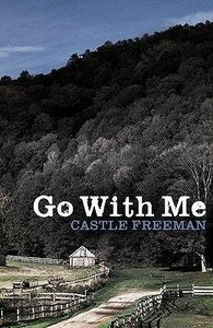 Go With Me di Castle Freeman edito da Gerald Duckworth & Co Ltd
