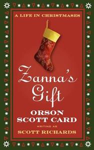 Zanna's Gift: A Life in Christmases di Orson Scott Card, Scott Richards edito da Forge