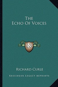 The Echo of Voices di Richard Curle edito da Kessinger Publishing