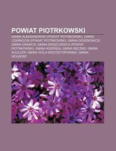 Powiat Piotrkowski: Gmina Aleksandr W P di R. D. O. Wikipedia edito da Books LLC, Wiki Series