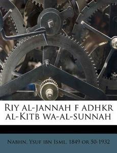 Riy Al-jannah F Adhkr Al-kitb Wa-al-sunn edito da Nabu Press