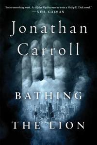 BATHING THE LION di Jonathan Carroll edito da St. Martin's Press