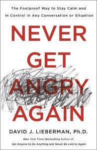 Never Get Angry Again di David J. Lieberman edito da St Martin's Press