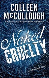 Naked Cruelty di Colleen McCullough edito da SIMON & SCHUSTER