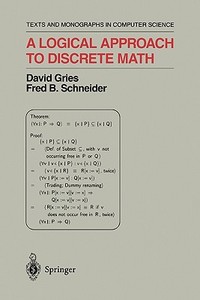 A Logical Approach to Discrete Math di David Gries, Fred B. Schneider edito da Springer New York