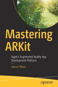 Mastering ARKit di Jayven Nhan edito da APress