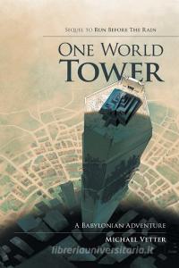 One World Tower di Michael Vetter edito da iUniverse