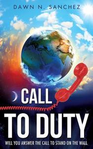 Call to Duty di Dawn N. Sanchez edito da XULON PR