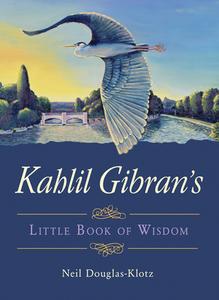 Kahlil Gibran's Little Book of Wisdom di Kahil (Kahil Gibran) Gibran edito da Hampton Roads Publishing Co