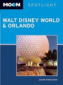 Moon Spotlight Walt Disney World & Orlando di Jason Ferguson edito da Avalon Travel Publishing