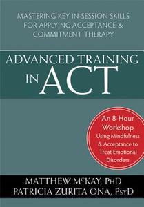 Advanced Training In Act di Matthew McKay edito da New Harbinger Publications