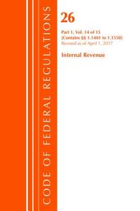 Code Of Federal Regulations, Title 26 Internal Revenue 1.1401-1.1550, Revised As Of April 1, 2017 di Office of the Federal Register edito da Rowman & Littlefield