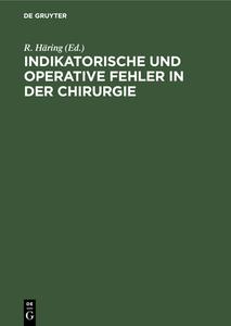 Indikatorische und operative Fehler in der Chirurgie edito da De Gruyter