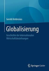 Globalisierung di Gerold Ambrosius edito da Springer-Verlag GmbH