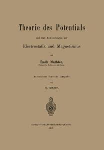 Theorie des Potentials und ihre Anwendungen auf Electrostatik und Magnetismus di Harald Maser, Émile Mathieu edito da Springer Berlin Heidelberg