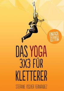 Das Yoga-3x3 für Kletterer di Stefanie Fischer Fernández edito da Books on Demand