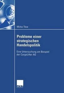 Probleme einer strategischen Handelspolitik di Mirko Titze edito da Deutscher Universitätsvlg