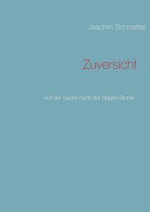 Zuversicht di Joachim Schroetter edito da Books on Demand