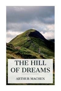 The Hill of Dreams di Arthur Machen edito da E-Artnow