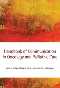 Handbook Of Communication In Oncology And Palliative Care edito da Oxford University Press