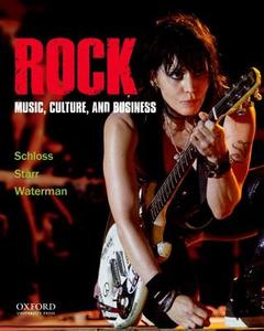 Rock: Music, Culture, and Business di Joseph G. Schloss, Larry Starr, Christopher Waterman edito da OXFORD UNIV PR