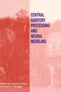Central Auditory Processing and Neural Modeling di International Workshop on Central Audito edito da Kluwer Academic Publishers