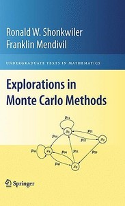 Explorations in Monte Carlo Methods di Ronald W. Shonkwiler, Franklin Mendivil edito da Springer-Verlag New York Inc.