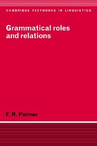 Grammatical Roles and Relations di Frank Robert Palmer, F. R. Palmer edito da Cambridge University Press