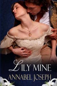 Lily Mine: A Historical Fantasy di Annabel Joseph edito da SCARLET ROSE PR