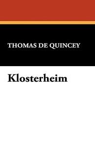 Klosterheim di Thomas De Quincey edito da Wildside Press