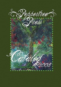 Peppertree Press Catalog Volume One 2008 edito da PEPPERTREE PR