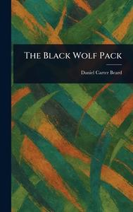 The Black Wolf Pack di Daniel Carter Beard edito da Creative Media Partners, LLC