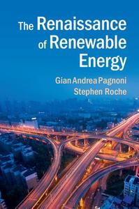 The Renaissance of Renewable Energy di Dr. Gian Andrea Pagnoni, Stephen Roche edito da Cambridge University Press