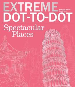 Extreme Dot-To-Dot Spectacular Places: Relax and Unwind, One Splash of Color at a Time di Beverly Lawson edito da BES PUB