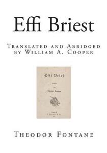 Effi Briest: Translated and Abridged by William A. Cooper di Theodor Fontane edito da Createspace