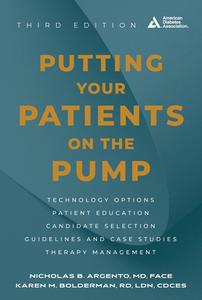 Putting Your Patients on the Pump, 3rd Edition di Nicholas B Argento, Karen M Bolderman edito da American Diabetes Association