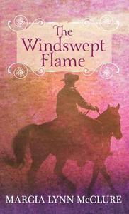 The Windswept Flame di Marcia Lynn McClure edito da CTR POINT PUB (ME)