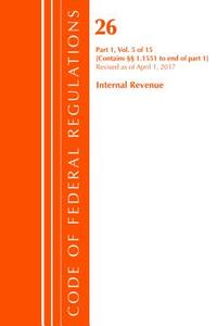 Code of Federal Regulations, Title 26 Internal Revenue 1.1551-End, Revised as of April 1, 2017 di Office of the Federal Register (U.S.) edito da Rowman & Littlefield