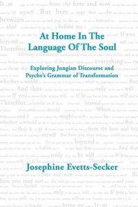 At Home In The Language Of The Soul di Josephine Evetts-Secker edito da Spring Journal