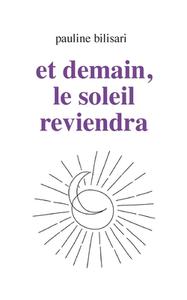 Et demain, le soleil reviendra di Pauline Bilisari edito da Books on Demand