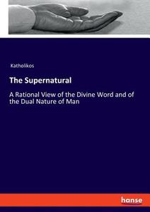 The Supernatural di Katholikos edito da hansebooks