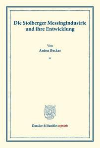 Die Stolberger Messingindustrie und ihre Entwicklung. di Anton Becker edito da Duncker & Humblot