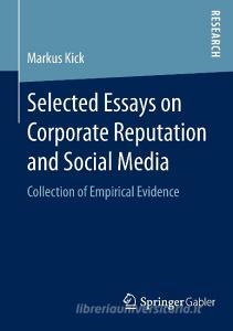 Selected Essays on Corporate Reputation and Social Media di Markus Kick edito da Gabler, Betriebswirt.-Vlg