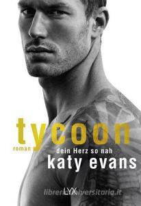 Tycoon - Dein Herz so nah di Katy Evans edito da LYX