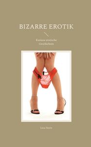 Bizarre Erotik di Lisa Stern edito da Books on Demand